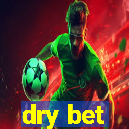 dry bet